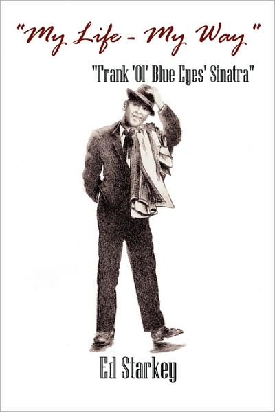 My Life - My Way - Frank 'Ol' Blue Eyes' Sinatra