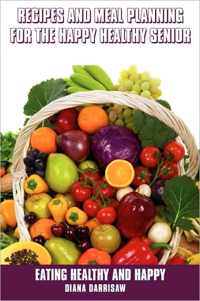 Recipes And Meal Planning For The Happy Healthy Senior