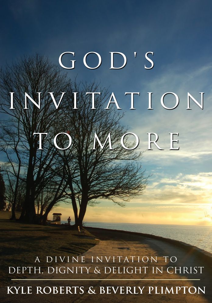 God's Invitation to More: A Divine Invitation to Depth, Dignity & Delight in Christ