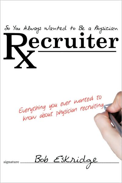 So You Always Wanted To Be A Physician Recruiter