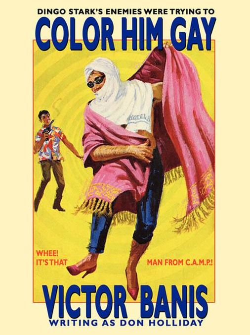 Color Him Gay: The Further Adventures of The Man from C.A.M.P.