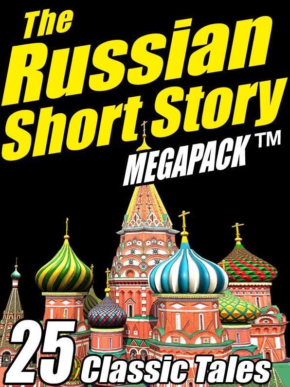 The Russian Short Story Megapack: 25 Classic Tales
