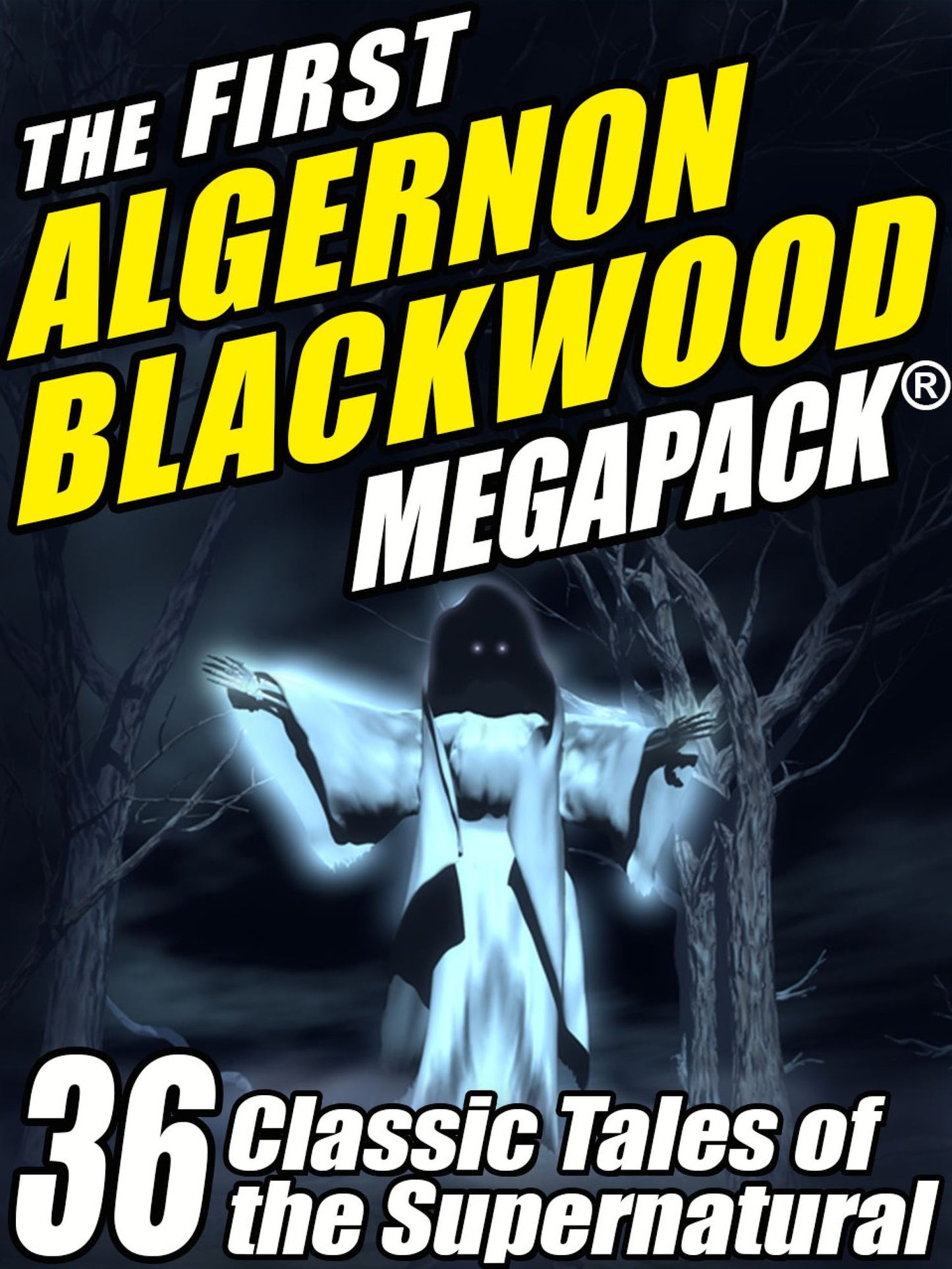The First Algernon Blackwood Megapack: 36 Classic Tales of the Supernatural