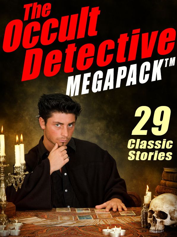 The Occult Detective Megapack: 29 Classic Stories