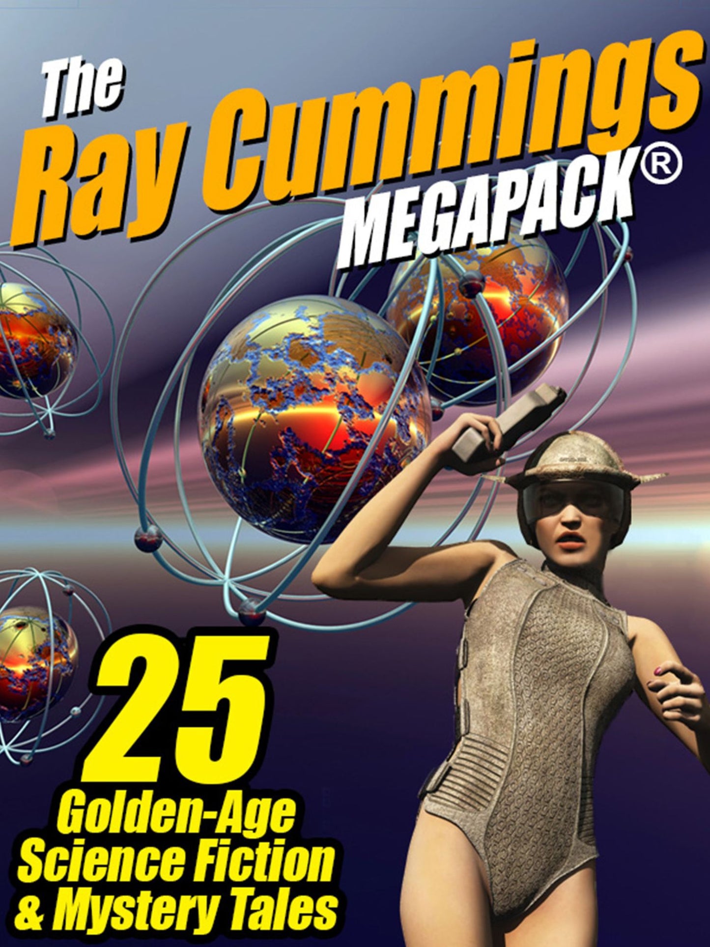 The Ray Cummings Megapack: 25 Golden Age Science Fiction and Mystery Tales