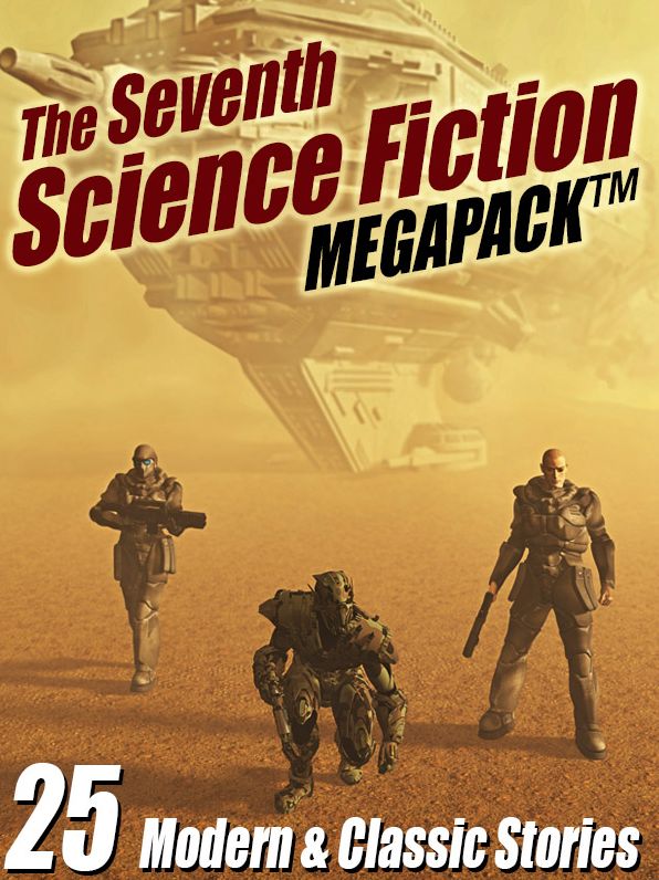 The Seventh Science Fiction Megapack: 25 Modern and Classic Stories