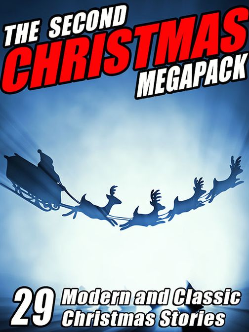 The Second Christmas Megapack: 29 Modern and Classic Christmas Stories