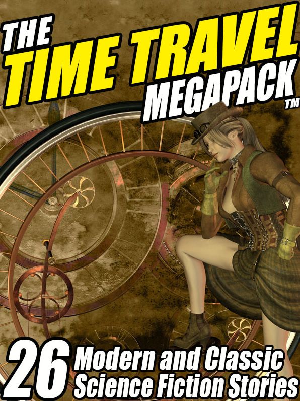 The Time Travel Megapack: 26 Modern and Classic Science Fiction Stories