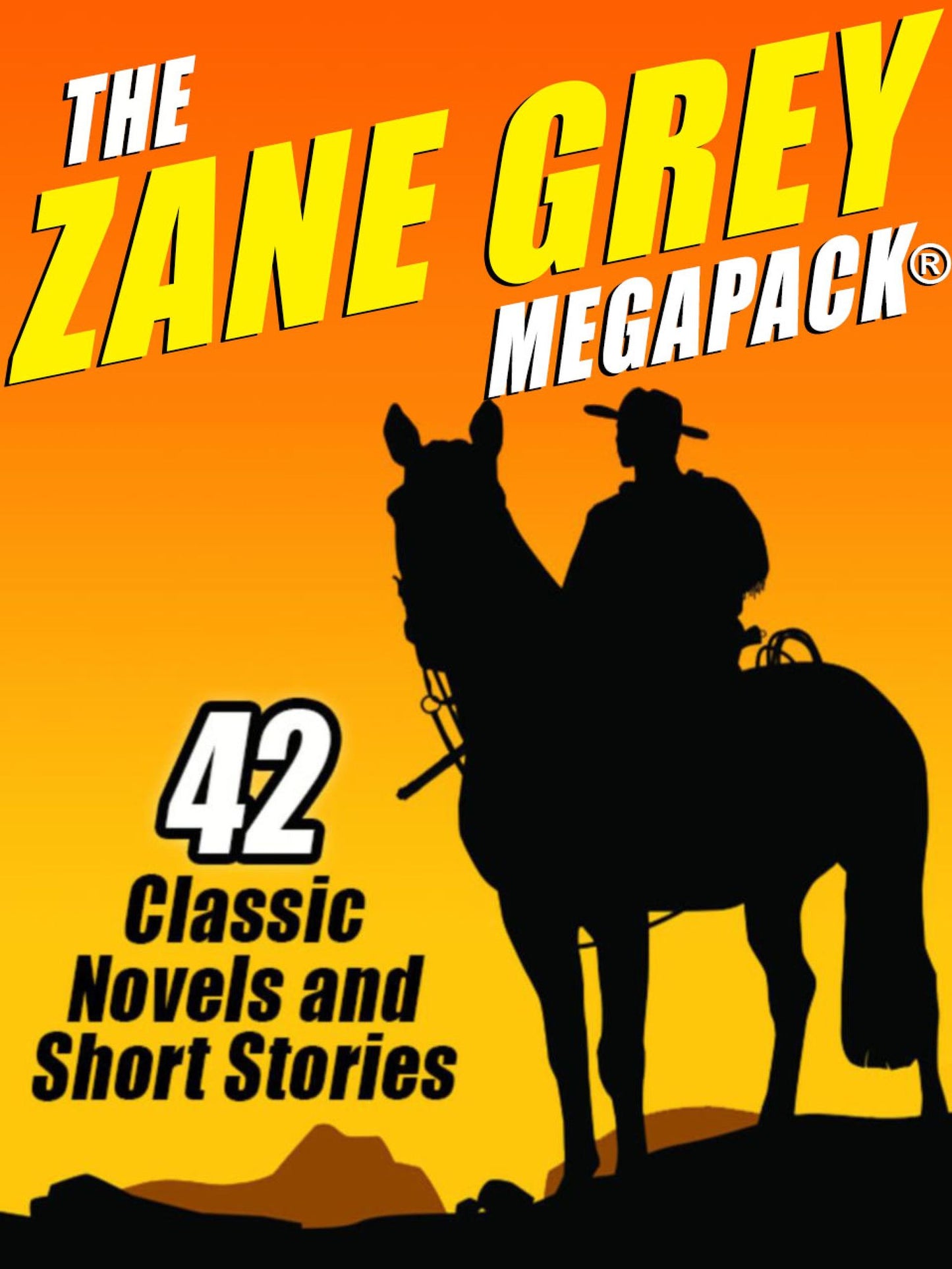 The Zane Grey Megapack: 42 Classic Novels and Short Stories