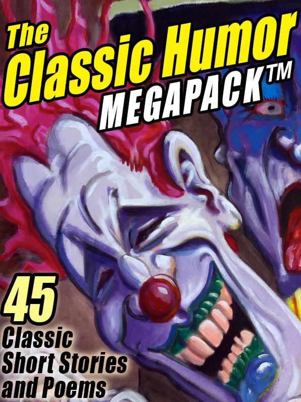 The Classic Humor Megapack: 45 Short Stories and Poems