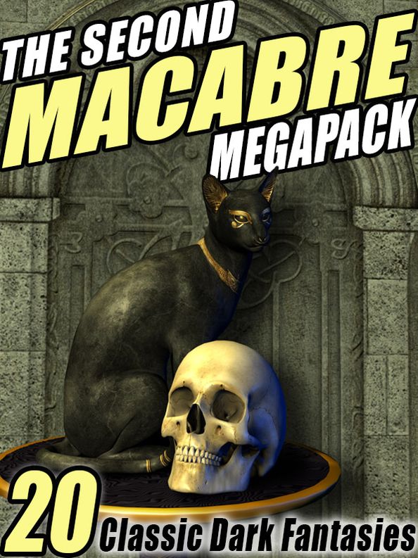 The Second Macabre Megapack: 20 Classic Dark Fantasies