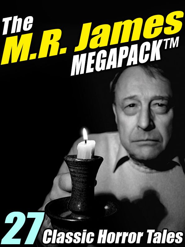 The M.R. James Megapack: 30 Classic Horror Stories