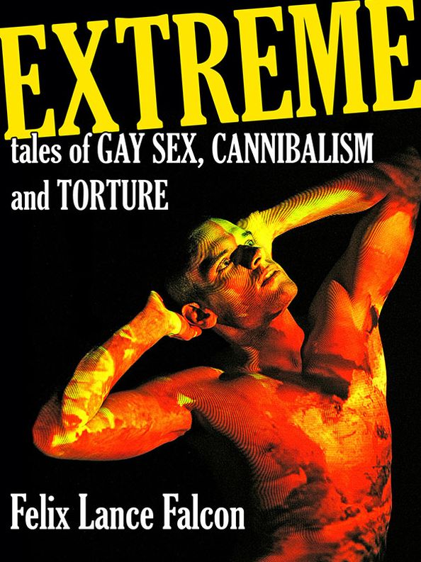 Extreme Tales of Gay Sex, Cannibalism, and Torture
