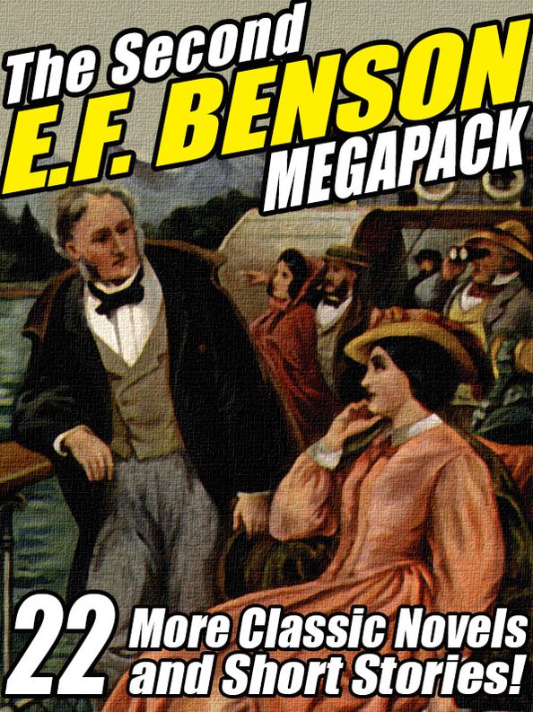 The Second E.F. Benson Megapack: 22 More Novels and Short Stories