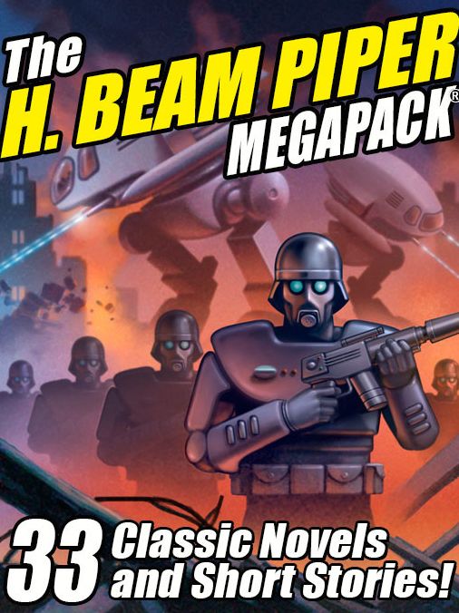 The H. Beam Piper Megapack: 33 Classic Science Fiction Novels and Short Stories