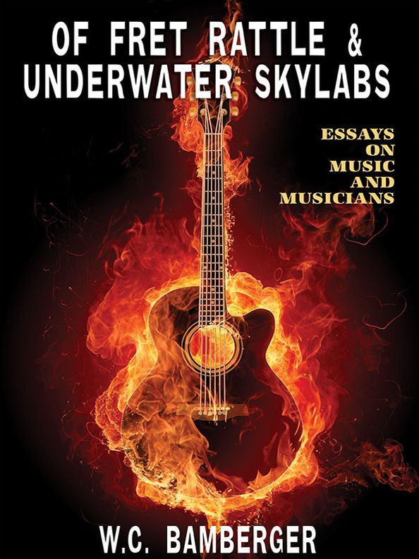 Of Fret Rattle & Underwater Skylabs: Essays on Music and Musicians