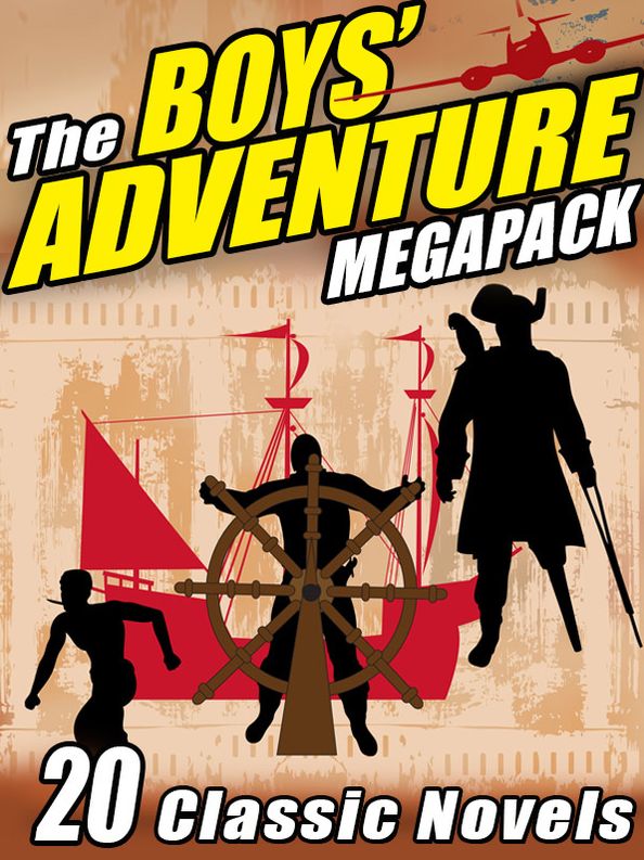 The Boys' Adventure Megapack: 20 Classic Novels