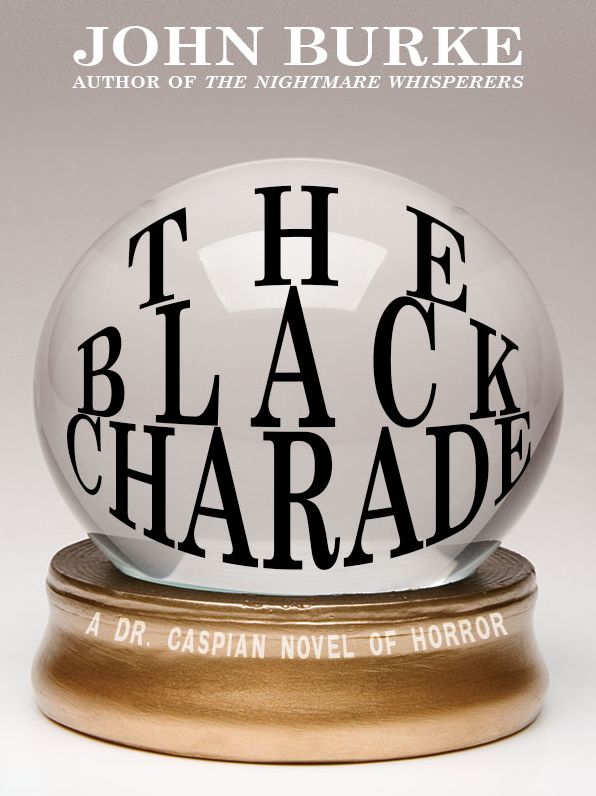 The Black Charade: A Dr. Caspian Novel of Horror