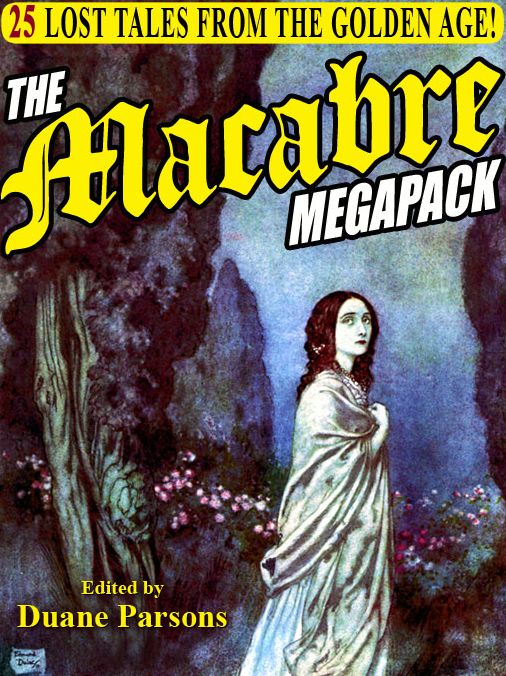 The Macabre Megapack: 25 Lost Tales from the Golden Age