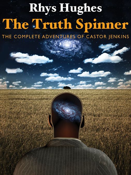 The Truth Spinner: The Complete Adventures of Castor Jenkins
