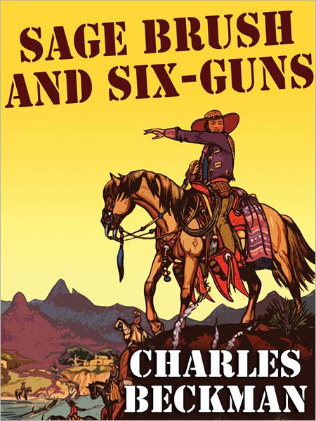 Sage Brush and Six-Guns: A Novel of the Old West