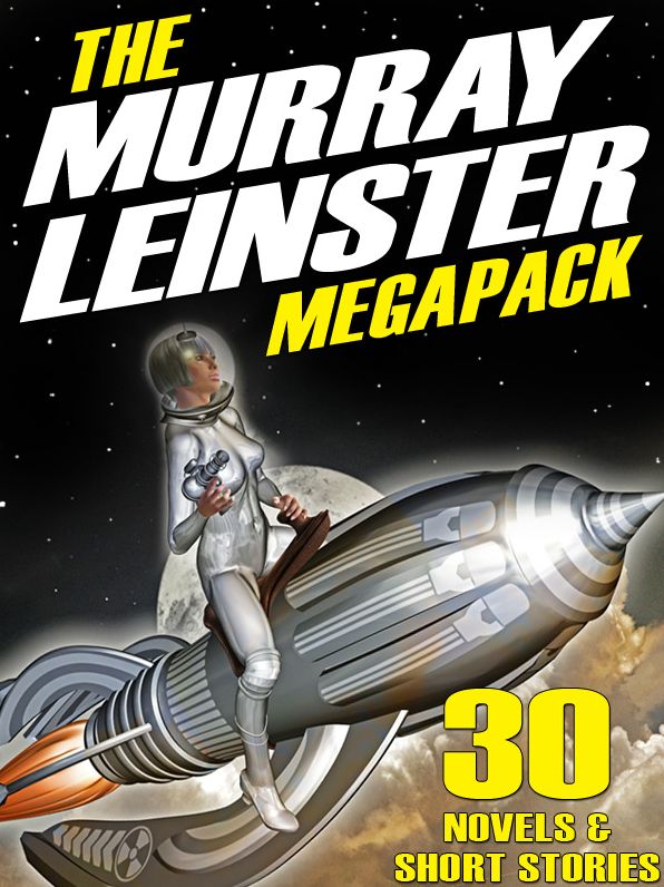 The Murray Leinster Megapack: 30 Complete Stories and Novels