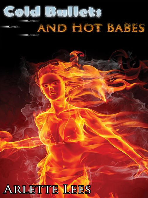 Cold Bullets and Hot Babes: Dark Crime Stories