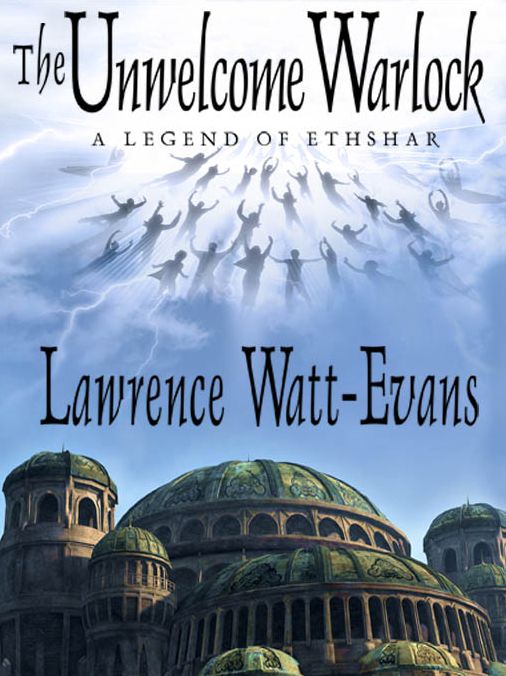 The Unwelcome Warlock: A Legend of Ethshar