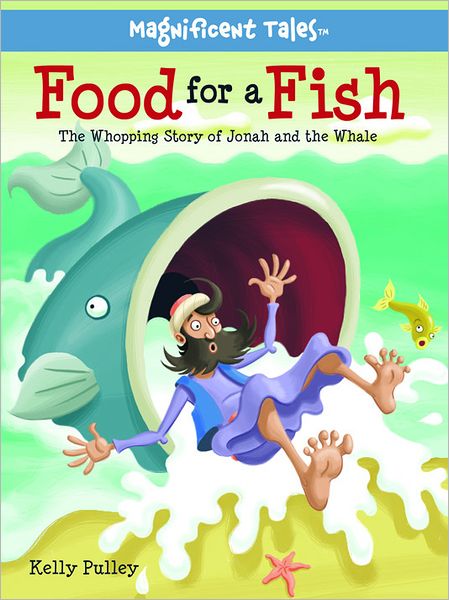 Food for a Fish: The Whopping Story of Jonah and the Whale