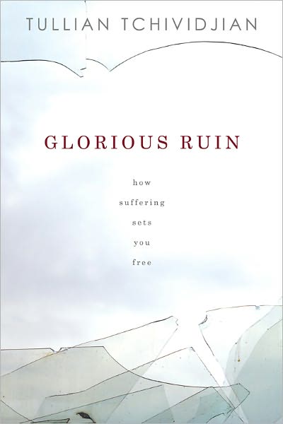 Glorious Ruin: How Suffering Sets You Free