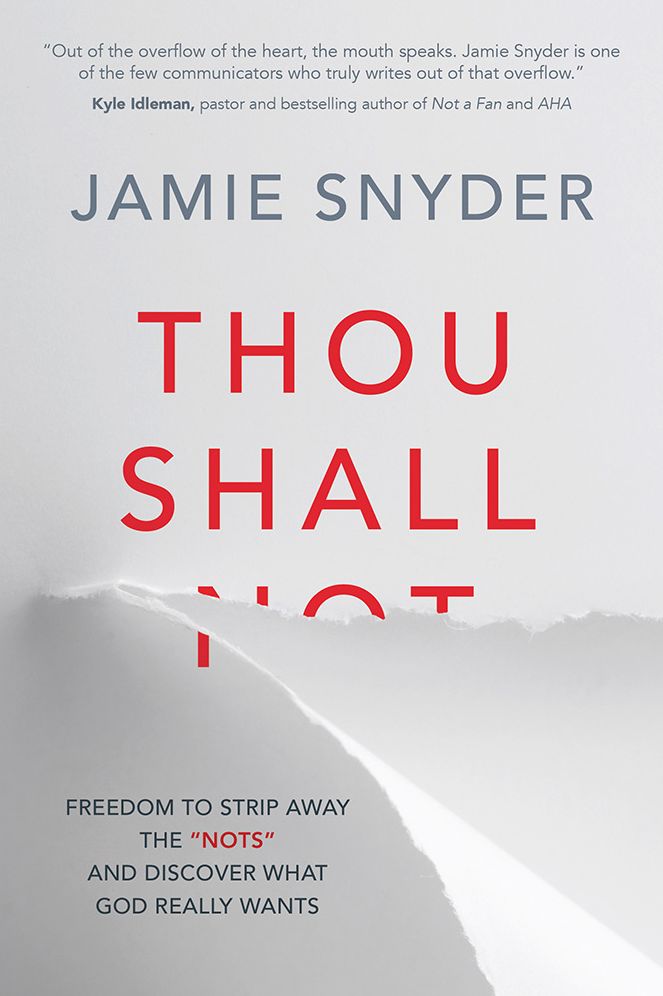 Thou Shall: Freedom to Strip Away the "Nots" and Discover What God Really Wants