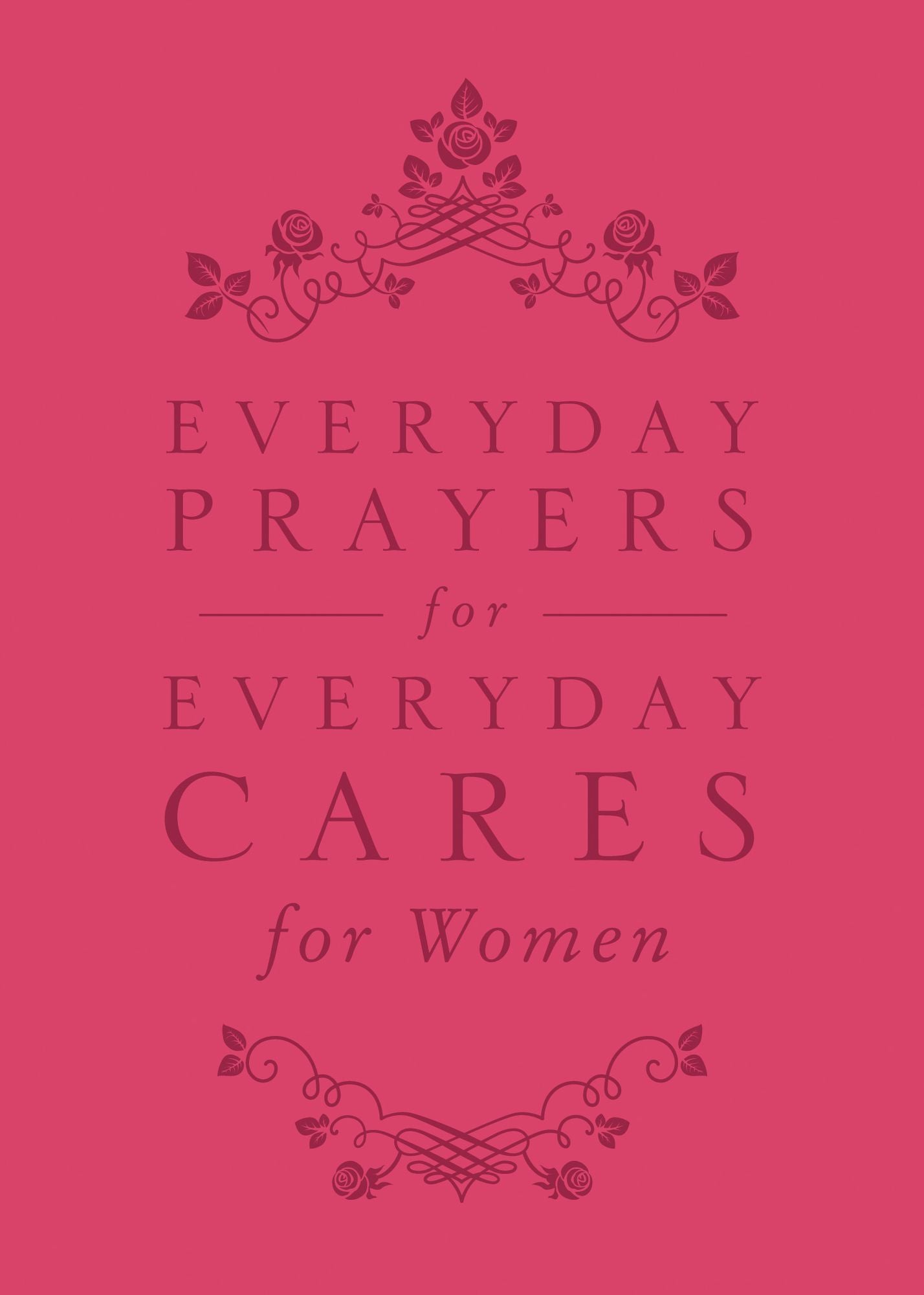 Everyday Prayers for Everyday Cares for Women