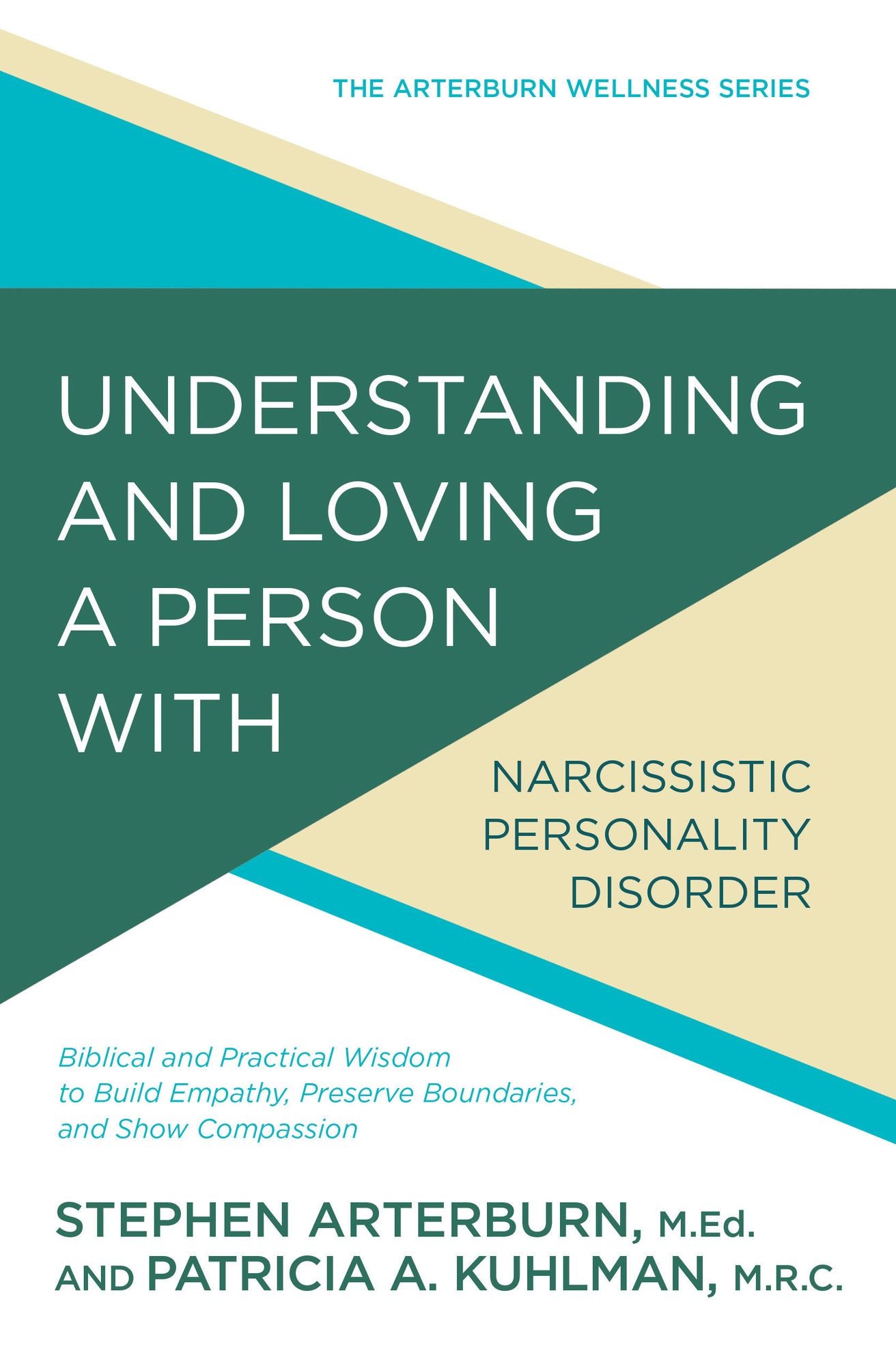 Understanding and Loving a Person with Narcissism: Biblical and Practical Wisdom to Build Empathy, Preserve Boundaries, and Show Compassion