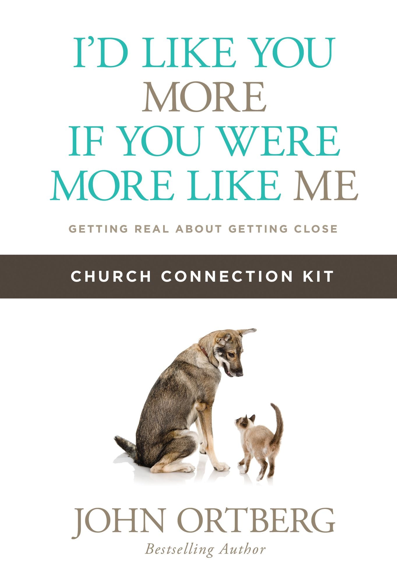 I'd Like You More if You Were More like Me Church Connection Kit: Getting Real about Getting Close