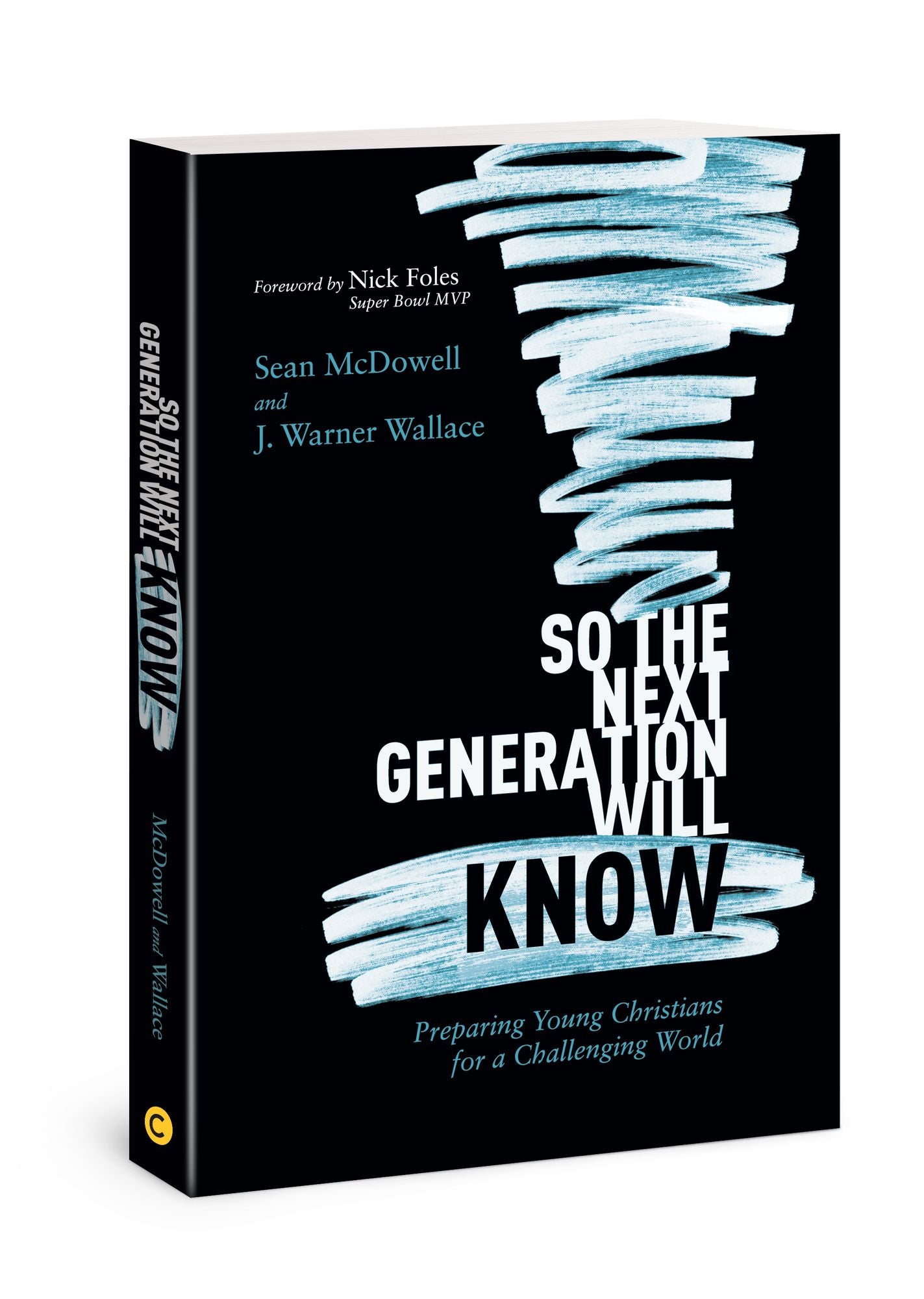 So the Next Generation Will Know: Preparing Young Christians in a Challenging World