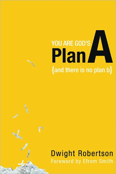 You Are God's Plan A: There Is No Plan B