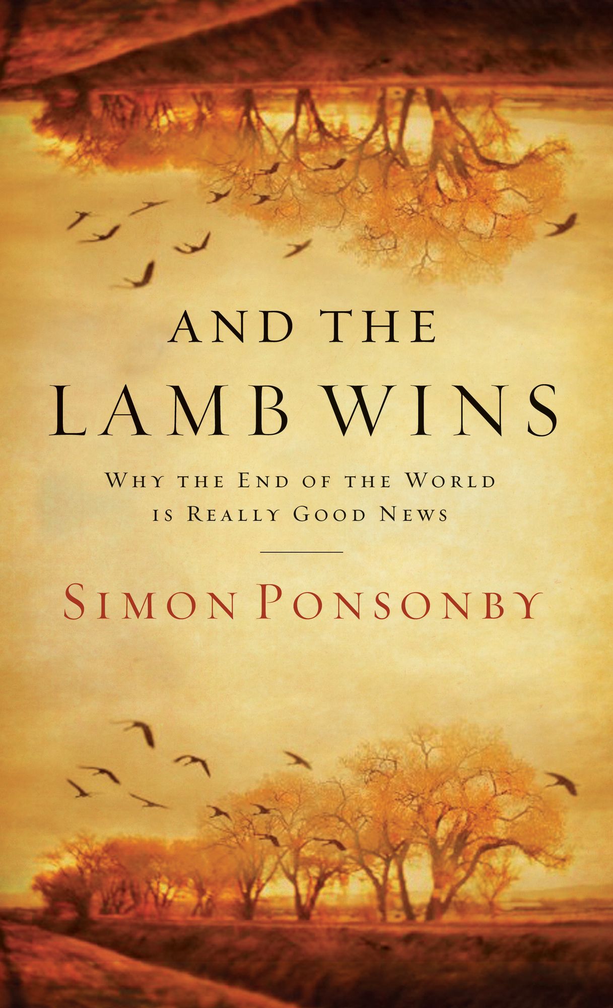 And the Lamb Wins: Why the End of the World Is Really Good News