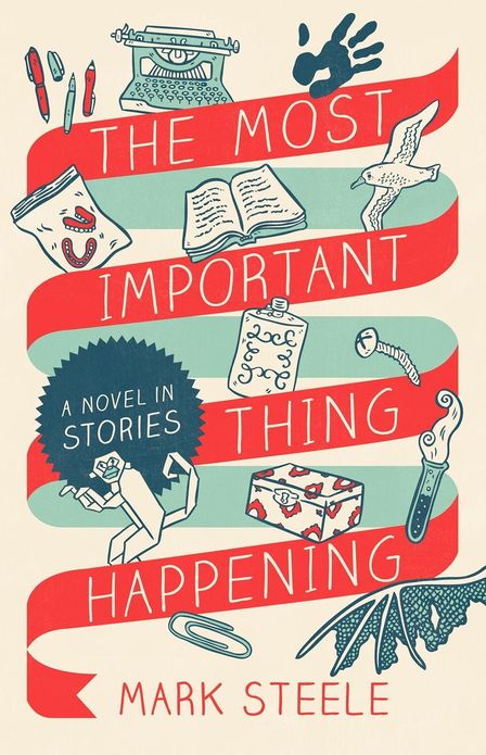 The Most Important Thing Happening: A Novel in Stories