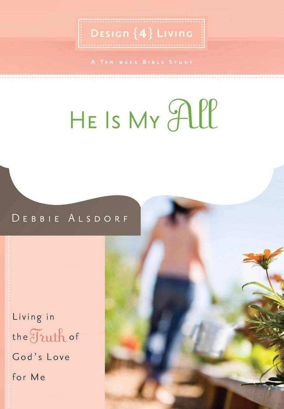 He Is My All: Living in the Truth of God's Love for Me