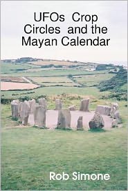 UFOs Crop Circles and the Mayan Calendar
