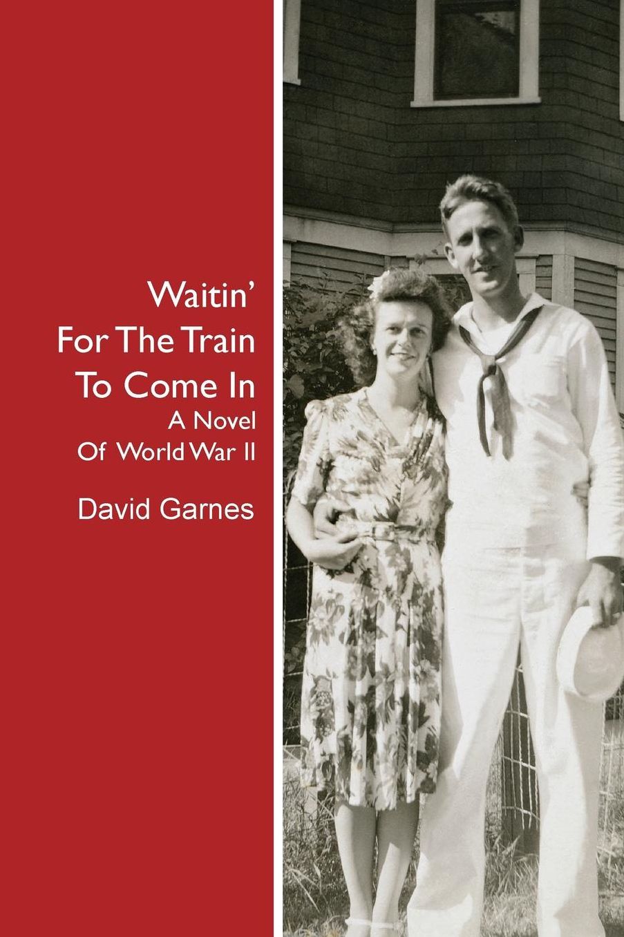 Waitin' For The Train To Come In: A Novel Of World War II