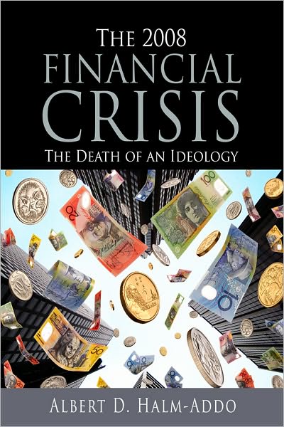 The 2008 Financial Crisis- The Death of an Ideology