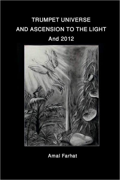 Trumpet Universe and Ascension to the Light and 2012
