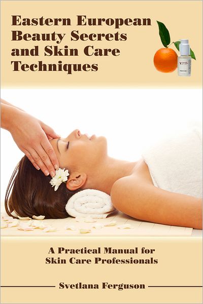 Eastern European Beauty Secrets and Skin Care Techniques