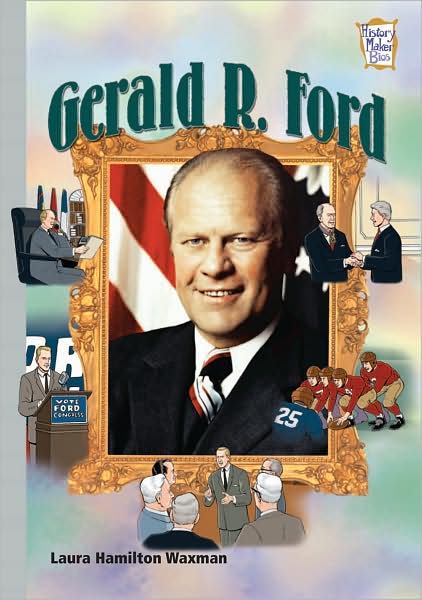 Gerald R. Ford: Presidents and Patriots (History Maker Bios)
