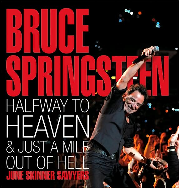 Bruce Springsteen: Halfway to Heaven & Just a Mile Out of Hell
