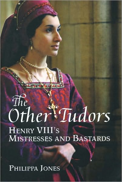 Other Tudors, The: Henry VIII's Mistresses and Bastards