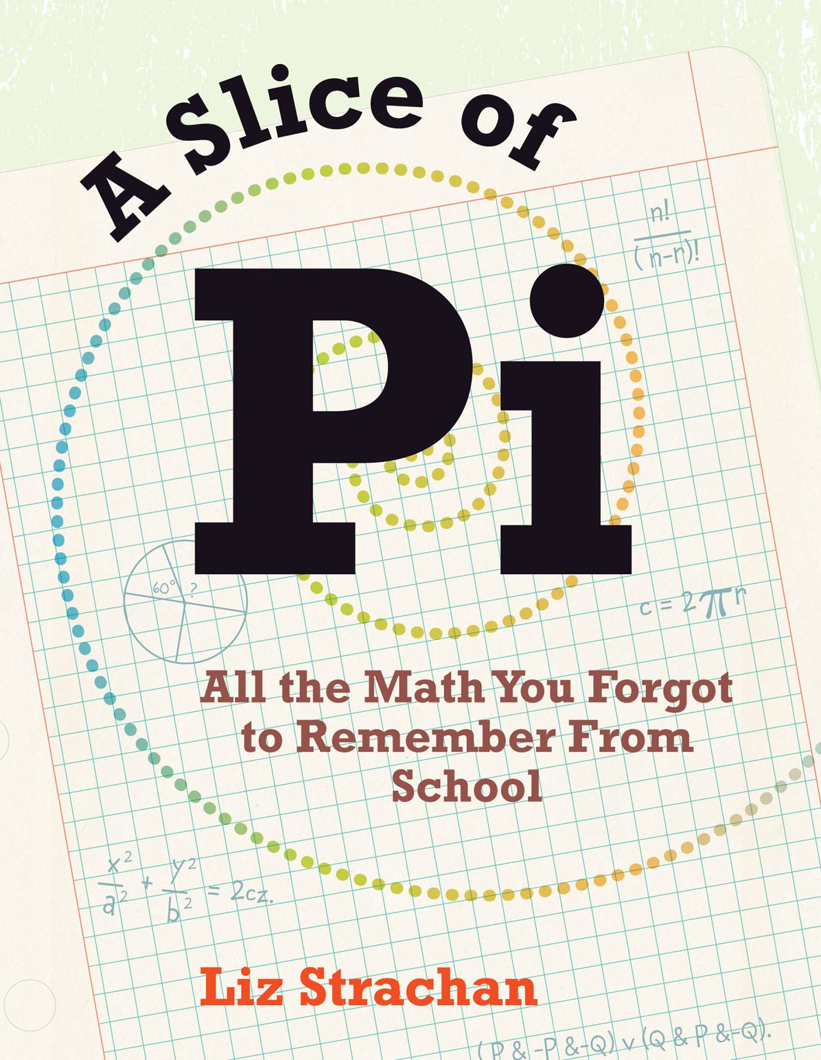 A Slice of Pi: All the Math You Forgot to Remember From School