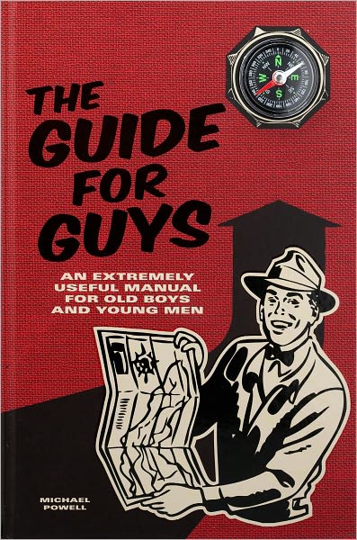 Guide for Guys: An Extremely Useful Manual for Old Boys and Young Men (PagePerfect NOOK Book)