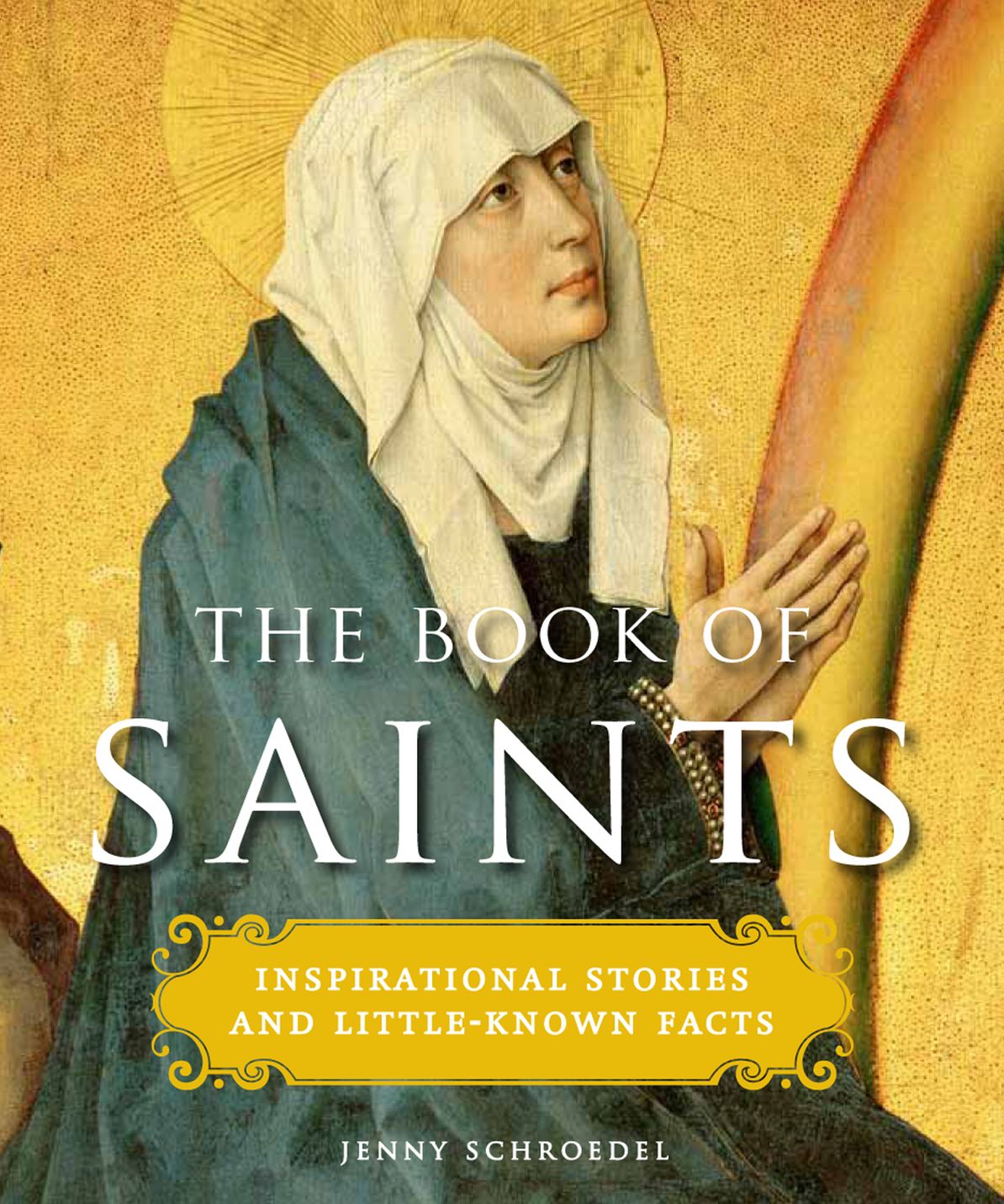 The Book of Saints: Inspirational Stories and Little-Known Facts